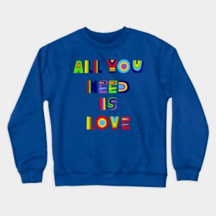 All You Need Crewneck Sweatshirt